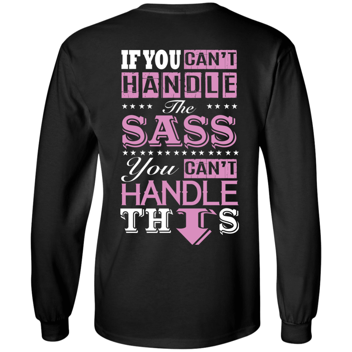 If You Can't Handle The SASS You Can't Hanlde This T-Shirt & Hoodie | Teecentury.com