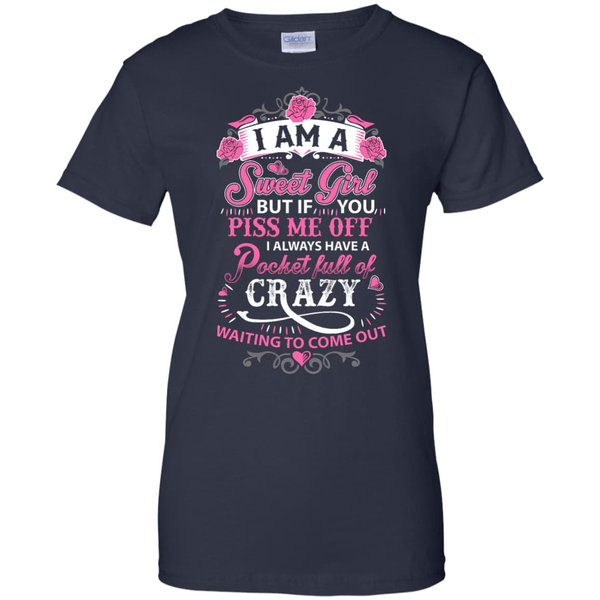 I Am A Sweet Girl I Always Have A Pocket Full Of Crazy T-Shirt & Hoodie | Teecentury.com