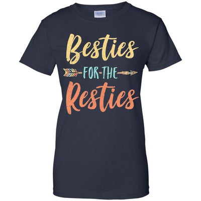 Besties For The Resties Funny Best Friends Birthday Gift T-Shirt & Tank Top | Teecentury.com