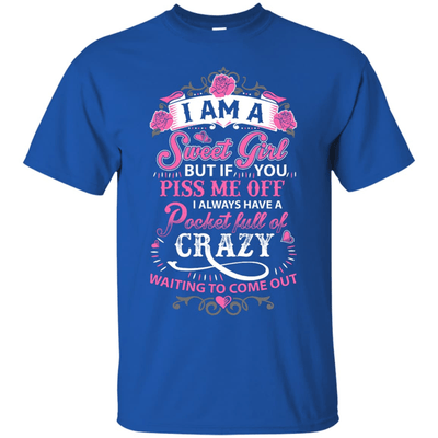 I Am A Sweet Girl I Always Have A Pocket Full Of Crazy T-Shirt & Hoodie | Teecentury.com