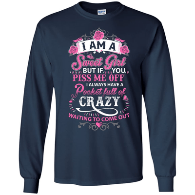 I Am A Sweet Girl I Always Have A Pocket Full Of Crazy T-Shirt & Hoodie | Teecentury.com