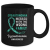 Dysautonomia Awareness Messed With The Wrong Family Support Mug Coffee Mug | Teecentury.com