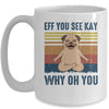 EFF You See Kay Why Oh You Pug Yoga Retro Vintage Mug Coffee Mug | Teecentury.com