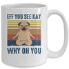 EFF You See Kay Why Oh You Pug Yoga Retro Vintage Mug Coffee Mug | Teecentury.com