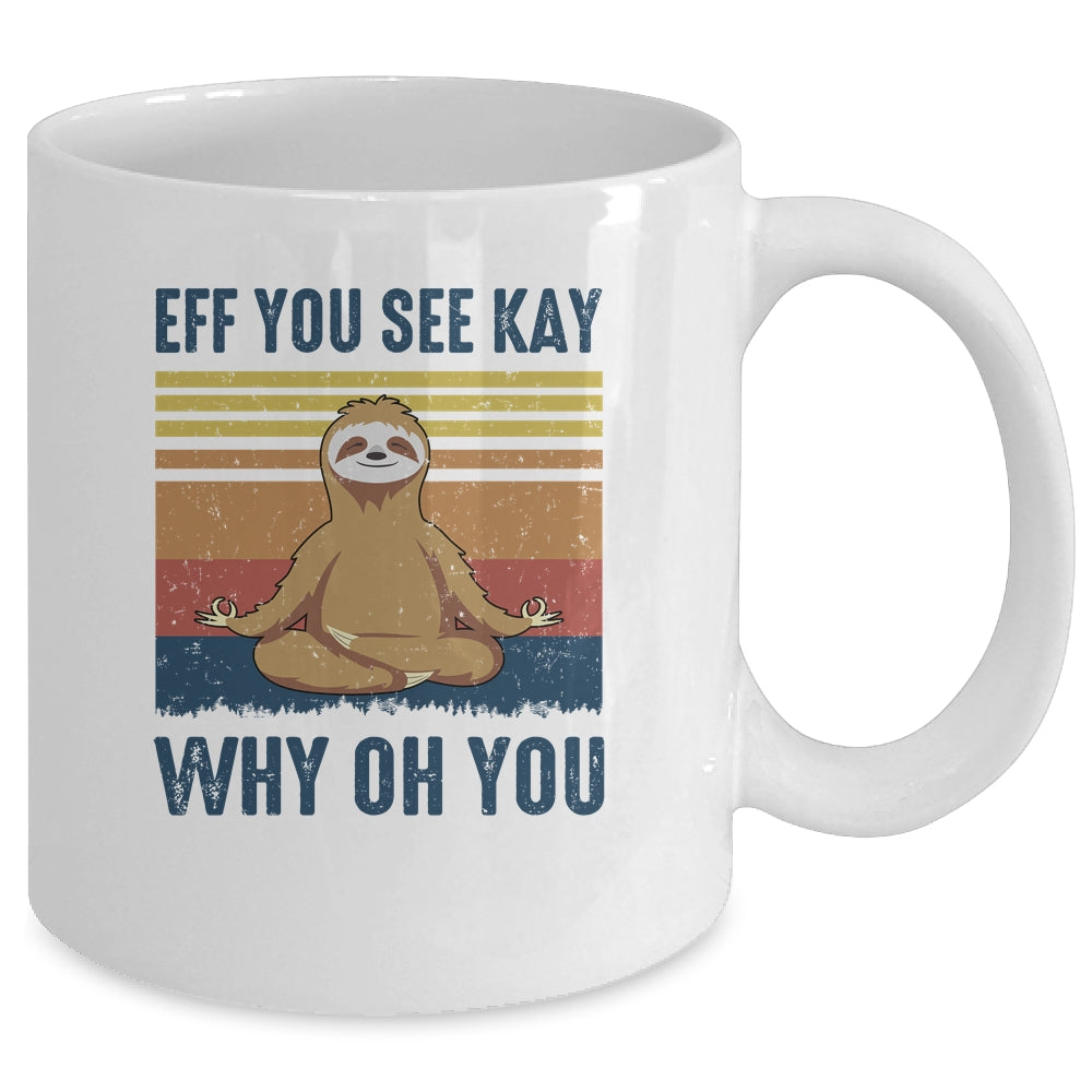 EFF You See Kay Why Oh You Sloth Yoga Retro Vintage Mug Coffee Mug | Teecentury.com