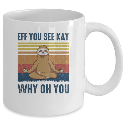 EFF You See Kay Why Oh You Sloth Yoga Retro Vintage Mug Coffee Mug | Teecentury.com