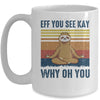 EFF You See Kay Why Oh You Sloth Yoga Retro Vintage Mug Coffee Mug | Teecentury.com