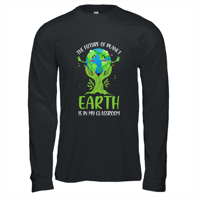 Earth Day Future Classroom Funny Teachers T-Shirt & Hoodie | Teecentury.com