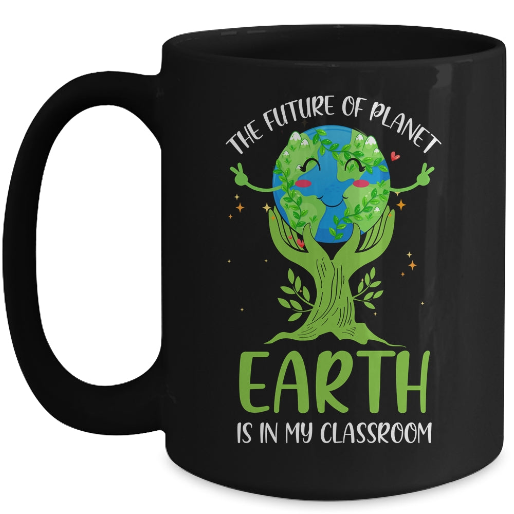 Earth Day Future Classroom Funny Teachers Mug Coffee Mug | Teecentury.com