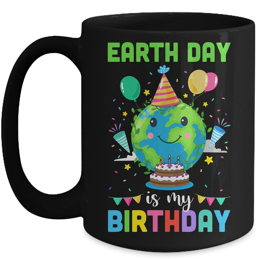 Earth Day Is My Birthday Environment Party Mug Coffee Mug | Teecentury.com