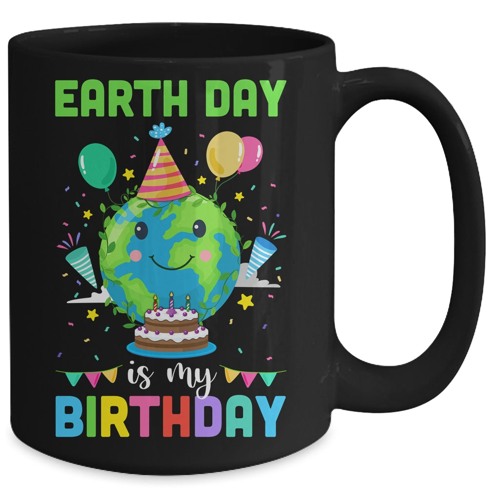 Earth Day Is My Birthday Environment Party Mug Coffee Mug | Teecentury.com