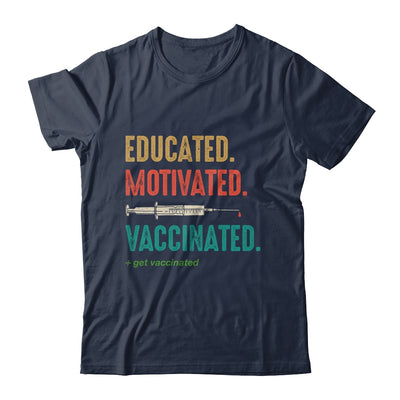 Educated Motivated Vaccinated Get Vaccinated Immunization T-Shirt & Hoodie | Teecentury.com