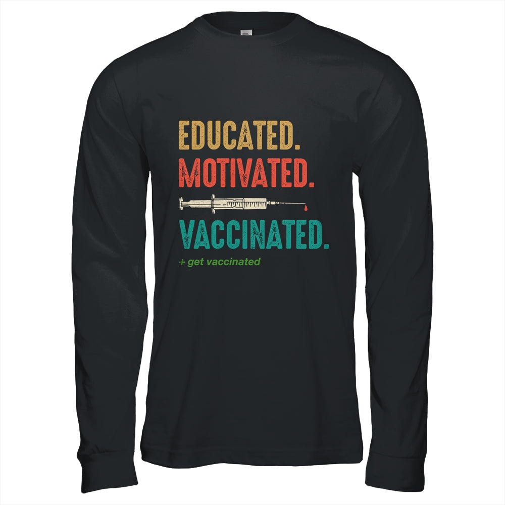Educated Motivated Vaccinated Get Vaccinated Immunization T-Shirt & Hoodie | Teecentury.com