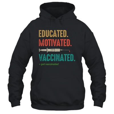 Educated Motivated Vaccinated Get Vaccinated Immunization T-Shirt & Hoodie | Teecentury.com