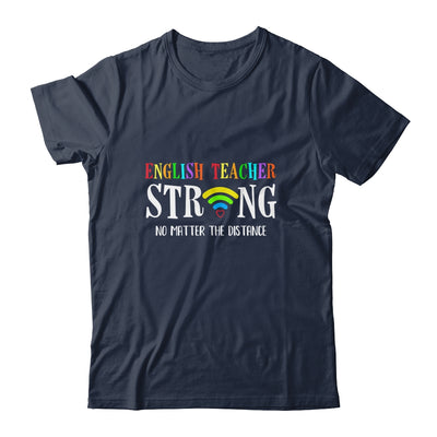 English Teacher Strong No Matter The Distance Virtual T-Shirt & Hoodie | Teecentury.com