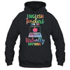 English Teachers Can Do Virtually Anything T-Shirt & Hoodie | Teecentury.com