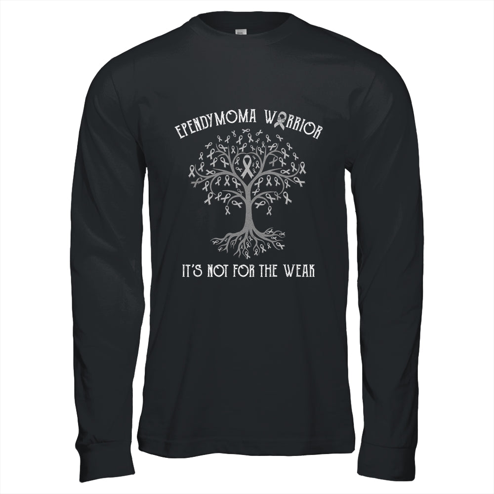 Ependymoma Awareness Its Not For The Weak T-Shirt & Hoodie | Teecentury.com