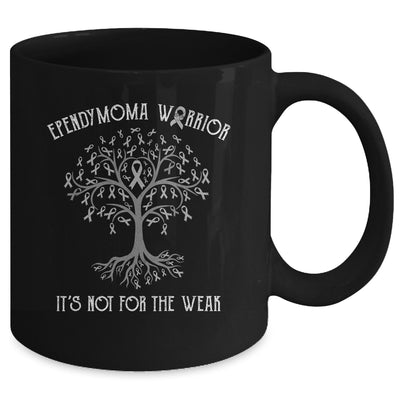 Ependymoma Awareness Its Not For The Weak Mug Coffee Mug | Teecentury.com