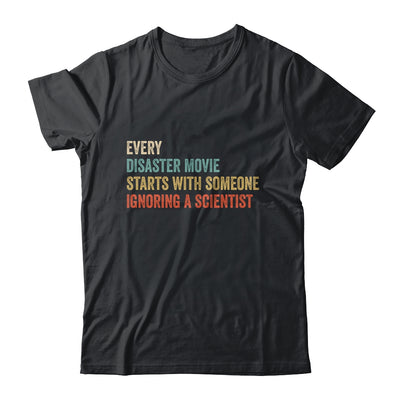 Every Disaster Movie Starts With Someone Ignoring Scientist T-Shirt & Hoodie | Teecentury.com