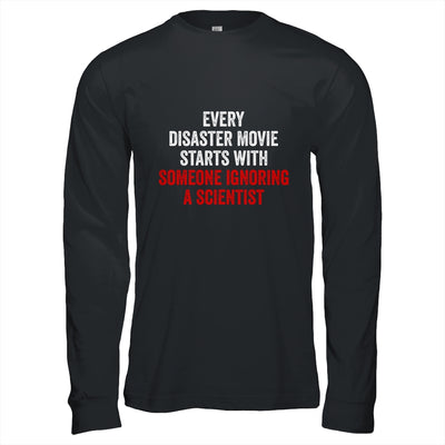 Every Disaster Movie Starts With Someone Ignoring Scientist Funny T-Shirt & Hoodie | Teecentury.com