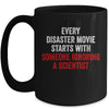 Every Disaster Movie Starts With Someone Ignoring Scientist Funny Mug Coffee Mug | Teecentury.com