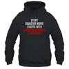 Every Disaster Movie Starts With Someone Ignoring Scientist Funny T-Shirt & Hoodie | Teecentury.com