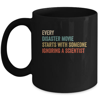 Every Disaster Movie Starts With Someone Ignoring Scientist Mug Coffee Mug | Teecentury.com