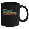 Every Disaster Movie Starts With Someone Ignoring Scientist Mug Coffee Mug | Teecentury.com