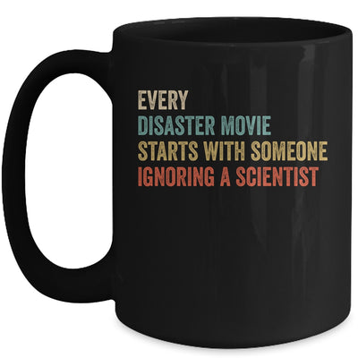 Every Disaster Movie Starts With Someone Ignoring Scientist Mug Coffee Mug | Teecentury.com