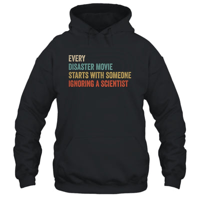 Every Disaster Movie Starts With Someone Ignoring Scientist T-Shirt & Hoodie | Teecentury.com