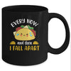 Every Now And Then I Fall Apart Funny Crying Taco Mug Coffee Mug | Teecentury.com