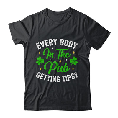 Everybody In The Pub Getting Tipsy St Patricks Day Funny Shirt & Hoodie | teecentury