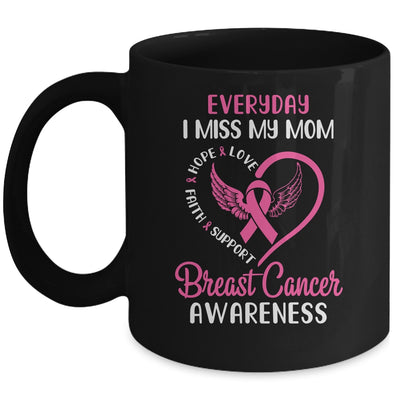 Everyday I Miss My Mom Cute Pink Breast Cancer Awareness Mug Coffee Mug | Teecentury.com