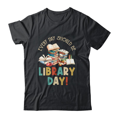 Everyday Should Be Library Day Reading Book Lover Librarian Shirt & Hoodie | teecentury