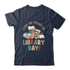 Everyday Should Be Library Day Reading Book Lover Librarian Shirt & Hoodie | teecentury