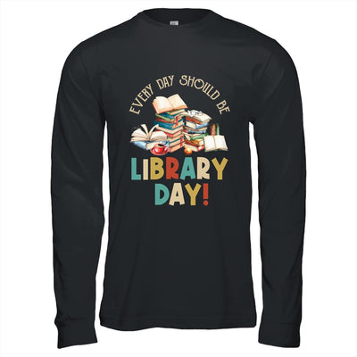 Everyday Should Be Library Day Reading Book Lover Librarian Shirt & Hoodie | teecentury