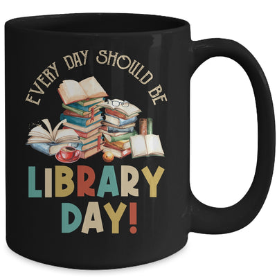 Everyday Should Be Library Day Reading Book Lover Librarian Mug | teecentury