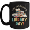 Everyday Should Be Library Day Reading Book Lover Librarian Mug | teecentury