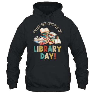 Everyday Should Be Library Day Reading Book Lover Librarian Shirt & Hoodie | teecentury