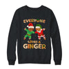 Everyone Loves A Ginger Funny Cute Gingerbread Christmas T-Shirt & Sweatshirt | Teecentury.com