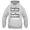 Everything You Don't Know Is Something You Can Learn Teacher T-Shirt & Hoodie | Teecentury.com