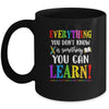 Everything You Dont Know Can Learn Mindset Teacher Classroom Mug Coffee Mug | Teecentury.com