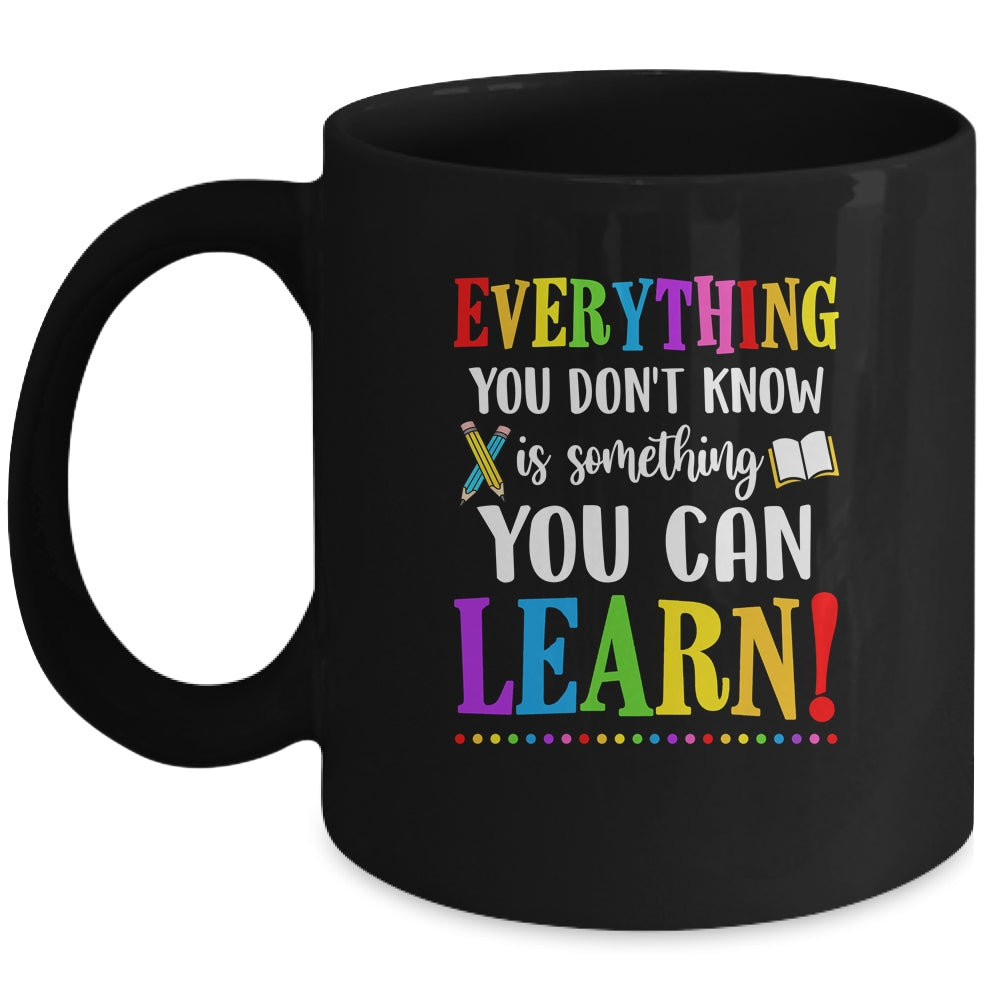 Everything You Dont Know Can Learn Mindset Teacher Classroom Mug 11oz ...