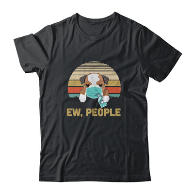 Ew People Funny Vintage Retro Bulldog Mask Quarantine T-Shirt & Tank Top | Teecentury.com