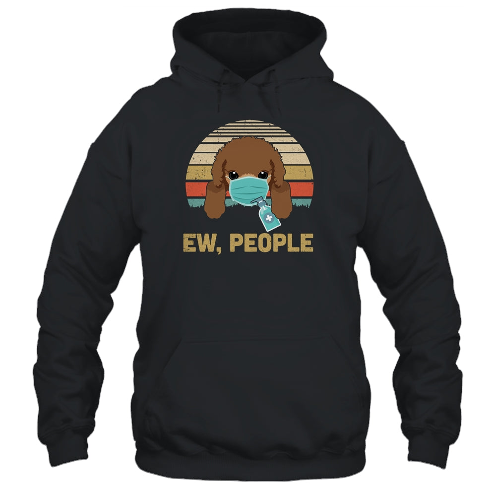 Ew People Funny Vintage Retro Poodle Mask Quarantine T-Shirt & Tank Top | Teecentury.com