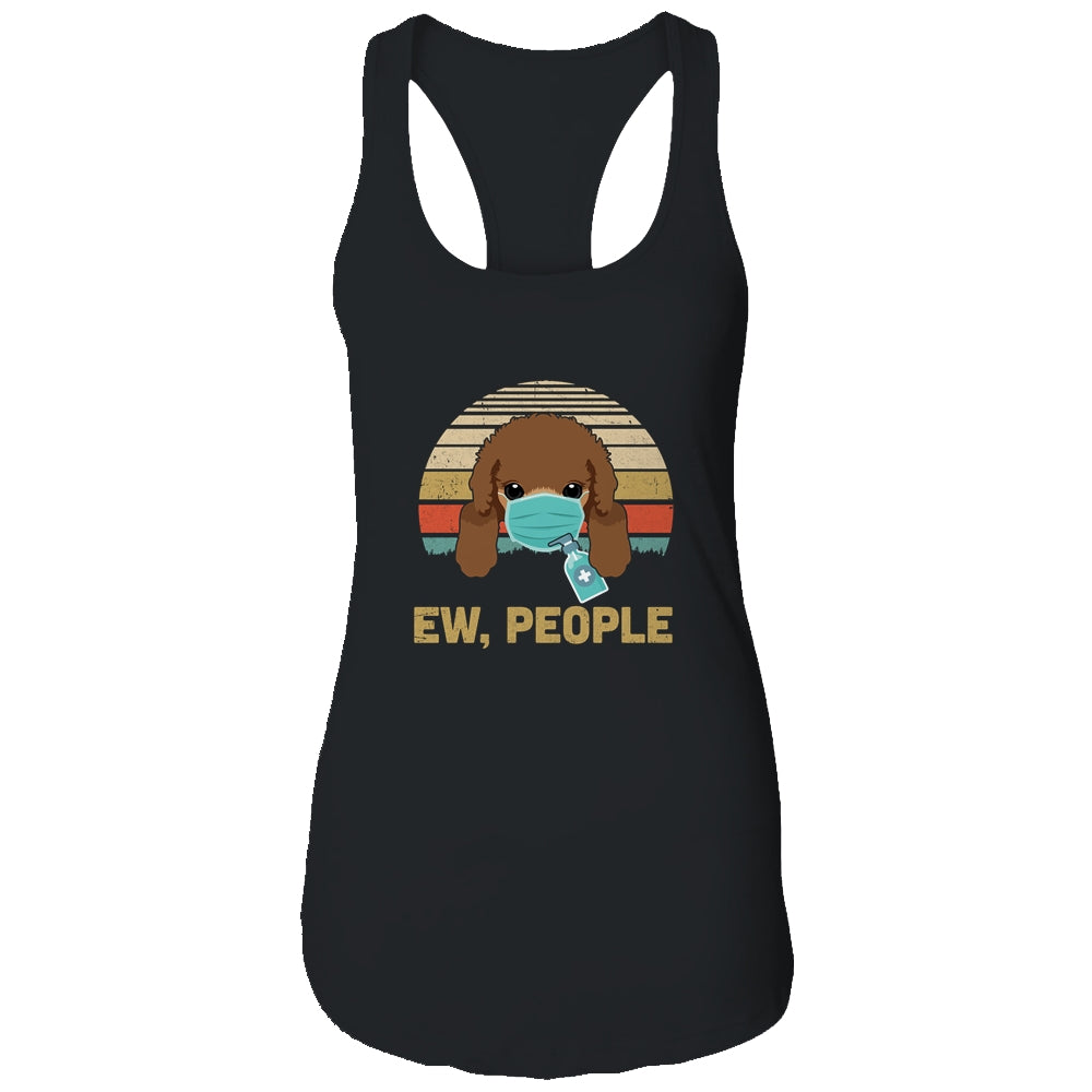 Ew People Funny Vintage Retro Poodle Mask Quarantine T-Shirt & Tank Top | Teecentury.com