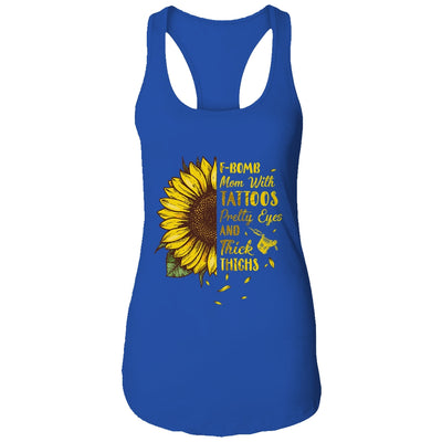 F-Bomb Mom Tattoos Pretty Eyes And Thick Thighs Sunflower T-Shirt & Tank Top | Teecentury.com