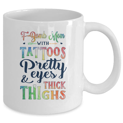 F-Bomb Mom With Tattoos Pretty Eyes And Thick Thighs Funny Mug Coffee Mug | Teecentury.com