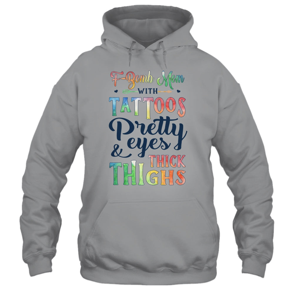 F-Bomb Mom With Tattoos Pretty Eyes And Thick Thighs Funny T-Shirt & Tank Top | Teecentury.com