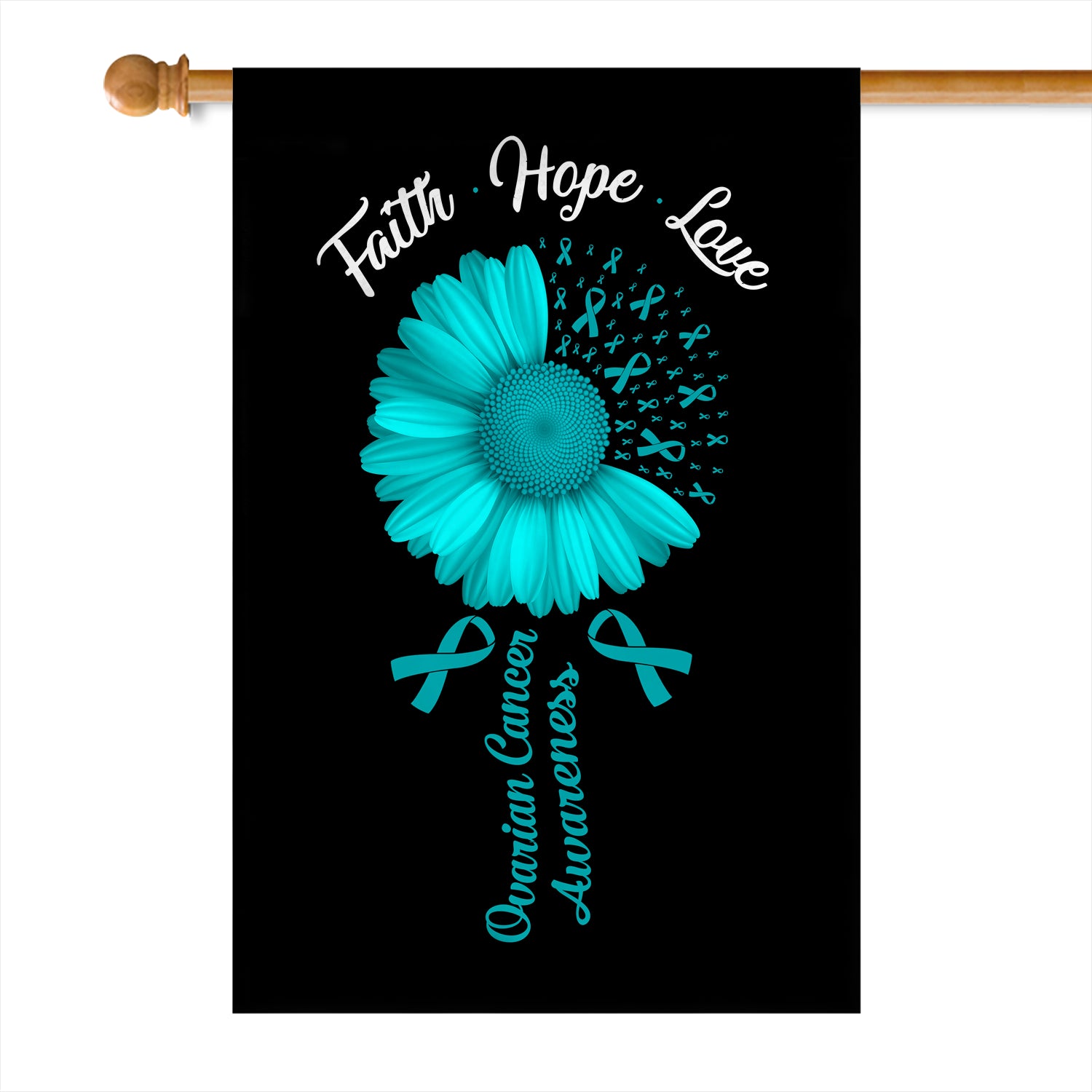 Faith Hope Love Ovarian Cancer Awareness Flag Daisy Flower Teal Ribbon Flag | Teecentury.com